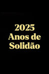 2025 Anos de Solidão Movie Streaming Online