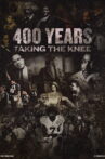 400 Years Taking the Knee Movie Streaming Online