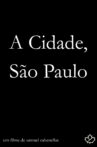 A Cidade, São Paulo Movie Streaming Online