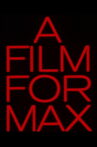 A Film for Max Movie Streaming Online