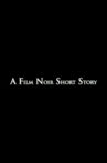 A Film Noir Short Story Movie Streaming Online