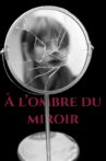 À l’ombre du  miroir Movie Streaming Online