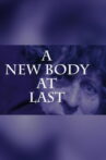 A New Body at Last Movie Streaming Online