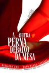 A Outra Perna Debaixo da Mesa Movie Streaming Online
