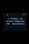 A Stroll To Venice Through The Dolomites Movie Streaming Online