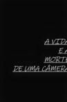 A Vida e a Morte de uma Câmera Movie Streaming Online