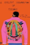 A Violent Insurrection of Feelings Movie Streaming Online