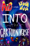 Aid and Num Num into the Cartooniverse! Movie Streaming Online