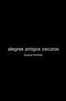 Alegres Amigos Oscuros Movie Streaming Online