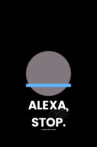 Alexa, Stop. Movie Streaming Online