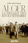 Algiers, the Mecca of Revolutionaries (1962-1974) Movie Streaming Online