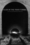 Alien in the Train Tunnel Movie Streaming Online