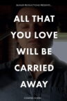 All That You Love Will Be Carried Away Movie Streaming Online