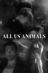 All Us Animals Movie Streaming Online
