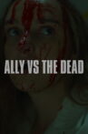 Ally vs the Dead Movie Streaming Online