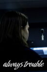Always Trouble Movie Streaming Online