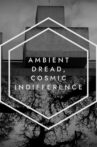 Ambient Dread, Cosmic Indifference Movie Streaming Online