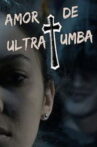 Amor de Ultratumba Movie Streaming Online