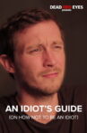 An Idiot's Guide (On How Not to be an Idiot) Movie Streaming Online