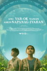 Ang Yab-ok Nangin Amon Napanag-iyahan Movie Streaming Online