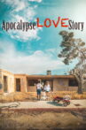 Apocalypse Love Story Movie Streaming Online