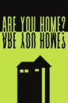 Are You Home? Movie Streaming Online