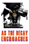 As The Decay Encroaches Movie Streaming Online