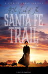 At the End of the Santa Fe Trail Movie Streaming Online