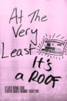 At The Very Least, It's A Roof Movie Streaming Online
