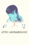 Attic Archaeology Movie Streaming Online