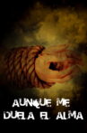Aunque me duela el alma Movie Streaming Online