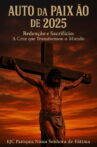 Auto da Paixão de 2025 - "Redenção e Sacrifício: A Cruz que Transformou o Mundo" Movie Streaming Online