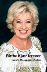 Birthe Kjær forever: Hele Danmarks Birthe Movie Streaming Online