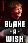 Blake Pavey: Blake-A-Wish Movie Streaming Online