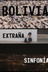 Bolivia Extraña Sinfonía Movie Streaming Online