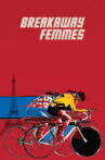 Breakaway Femmes Movie Streaming Online