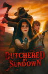 Butchered by Sundown Movie Streaming Online