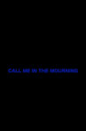 Call Me in the Mourning Movie Streaming Online