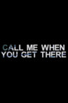 Call Me When You Get There ACT I Movie Streaming Online