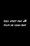 Ceci n'est pas un film de Cow-Boy Movie Streaming Online