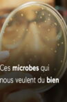 Ces microbes qui vous veulent du bien Movie Streaming Online
