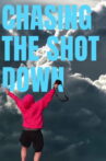 Chasing The Shot Down Movie Streaming Online