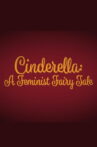Cinderella: A Feminist Fairy Tale Movie Streaming Online