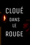 Cloué dans le rouge Movie Streaming Online