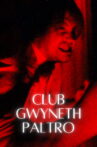 CLUB GWYNETH PALTRO Movie Streaming Online
