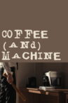 Coffee(and)Machine Movie Streaming Online