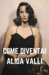 Come diventai Alida Valli Movie Streaming Online