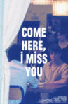 Come Here, I Miss You Movie Streaming Online