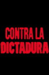 Contra la dictadura Movie Streaming Online
