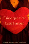 Crisse que c'est beau l'amour Movie Streaming Online